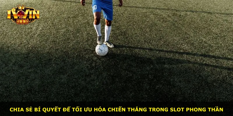 Chia sẻ bí quyết để tối ưu hóa chiến thắng trong slot Phong Thần