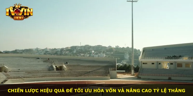 Chiến lược hiệu quả để tối ưu hóa vốn và nâng cao tỷ lệ thắng