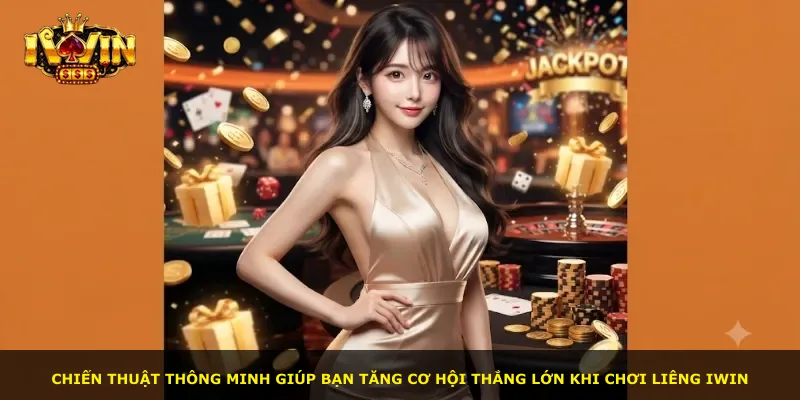 Chiến thuật thông minh giúp bạn tăng cơ hội thắng lớn khi chơi Liêng iWin