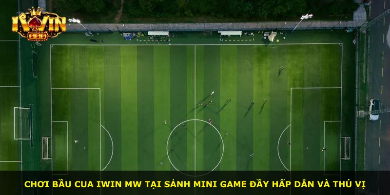 Chơi Bầu Cua iWin MW tại sảnh mini game đầy hấp dẫn và thú vị