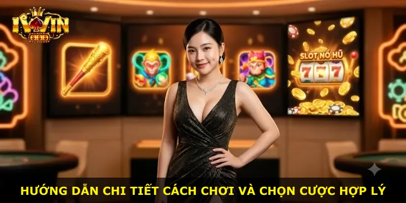 Hướng dẫn chi tiết cách chơi và chọn cược hợp lý