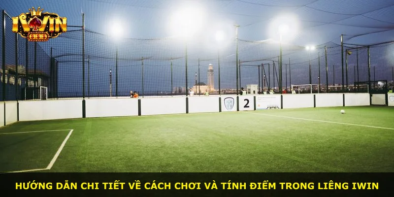 Hướng dẫn chi tiết về cách chơi và tính điểm trong Liêng iWin