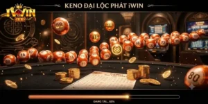 Keno Đại Lộc Phát IWin Cơ Hội Đổi Thưởng Hấp Dẫn Mỗi Ngày