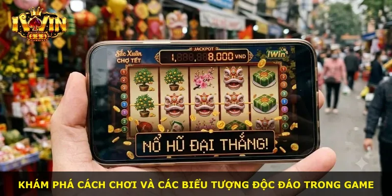 Khám phá cách chơi và các biểu tượng độc đáo trong game
