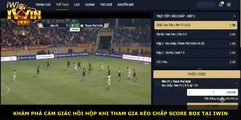 Khám phá cảm giác hồi hộp khi tham gia kèo Chấp Score Box tại iWin