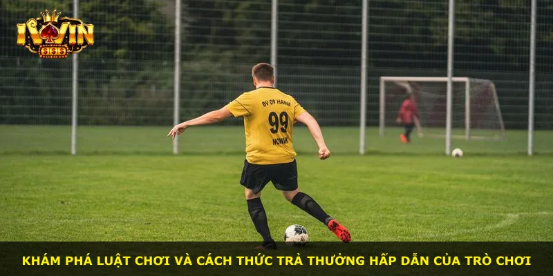 Khám phá luật chơi và cách thức trả thưởng hấp dẫn của trò chơi