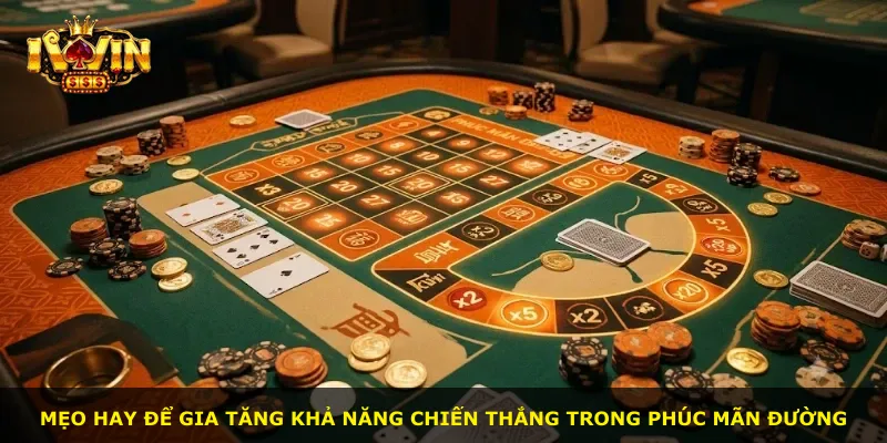 Mẹo hay để gia tăng khả năng chiến thắng trong Phúc Mãn Đường