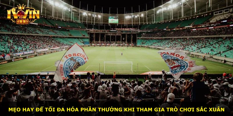 Mẹo hay để tối đa hóa phần thưởng khi tham gia trò chơi Sắc Xuân