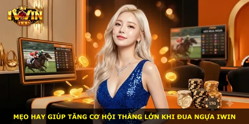 Mẹo hay giúp tăng cơ hội thắng lớn khi đua ngựa iWin