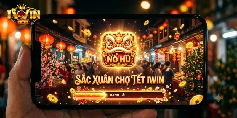 Sắc Xuân Chợ Tết IWin Rộn Ràng Ưu Đãi, Trải Nghiệm Không Khí Tết Sớm