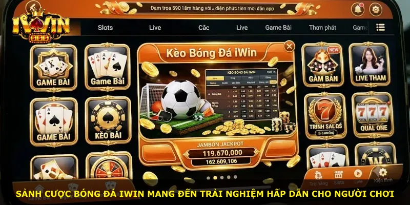 Sảnh cược bóng đá iWin mang đến trải nghiệm hấp dẫn cho người chơi