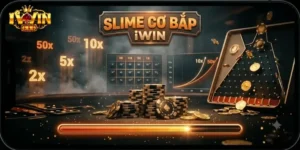 Slime Cơ Bắp IWin Siêu Vui Nhộn, Trải Nghiệm Mới Lạ Cho Game Thủ
