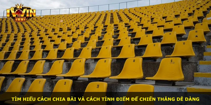 Tìm hiểu cách chia bài và cách tính điểm để chiến thắng dễ dàng