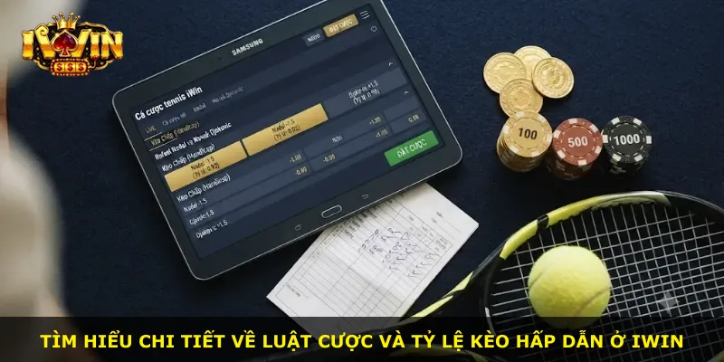 Tìm hiểu chi tiết về luật cược và tỷ lệ kèo hấp dẫn ở iWin