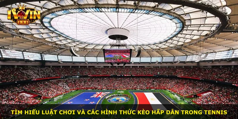 Tìm hiểu luật chơi và các hình thức kèo hấp dẫn trong tennis