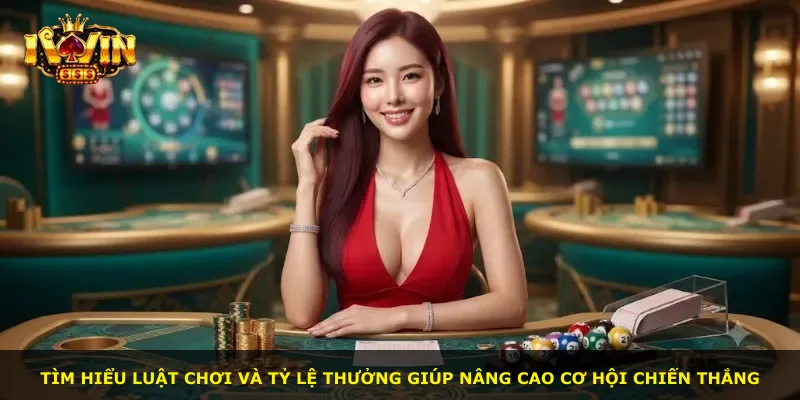 Tìm hiểu luật chơi và tỷ lệ thưởng giúp nâng cao cơ hội chiến thắng